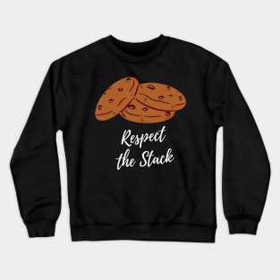 Respect the Stack - Choc Chip Cookies Crewneck Sweatshirt